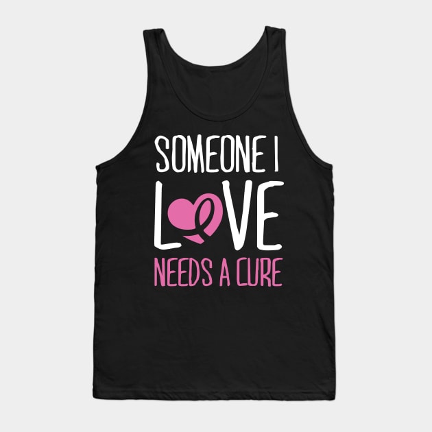 Cancer: Someone I love needs a cure Tank Top by nektarinchen